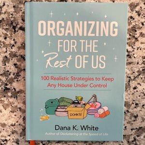 Dana K. White. Organizing for the Rest of Us. Hardcover book.
